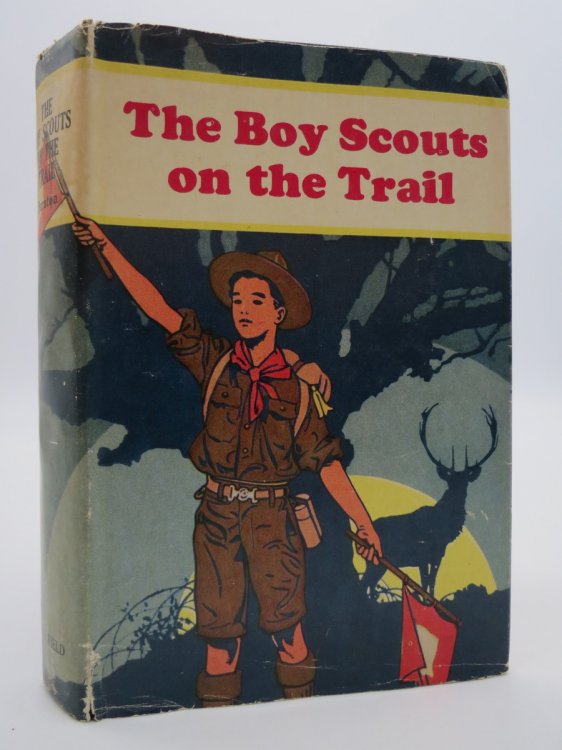 BOY SCOUTS ON THE TRAIL; (DJ Protected by a Brand New, Clear, Acid-Free Mylar Cover)