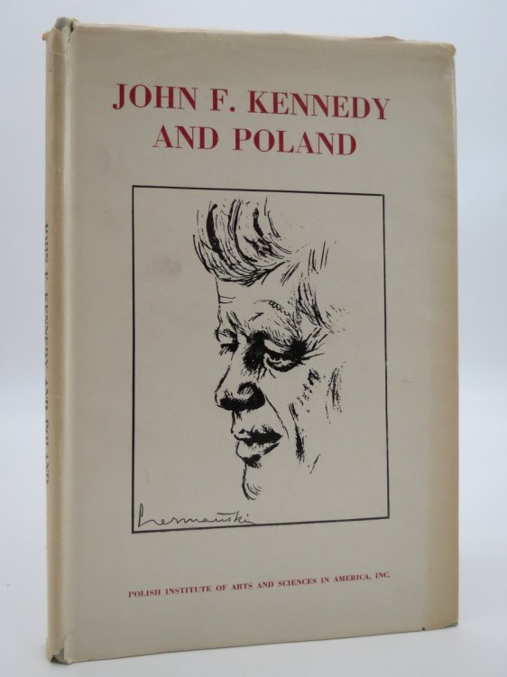 JOHN F. KENNEDY AND POLAND; Selection of Documents, 1948-63 (DJ Protected by a Brand New, Clear, Acid-Free Mylar Cover)