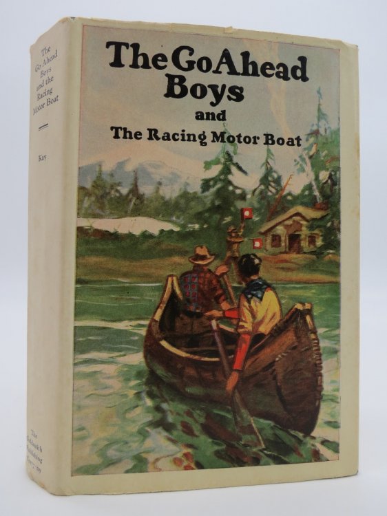 THE GO AHEAD BOYS AND THE RACING MOTORBOAT BY ROSS KAY GOLDSMITH HARDCOVER 1916; (DJ Protected by a Brand New, Clear, Acid-Free Mylar Cover)