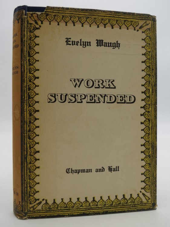 WORK SUSPENDED AND OTHER STORIES WRITTEN BEFORE THE SECOND WORLD WAR; (DJ Protected by a Brand New, Clear, Acid-Free Mylar Cover)