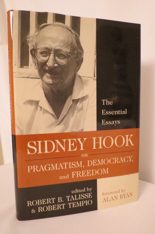 SIDNEY HOOK ON PRAGMATISM, DEMOCRACY, AND FREEDOM; The Essential Essays ( DJ protected by a clear, acid-free mylar cover)