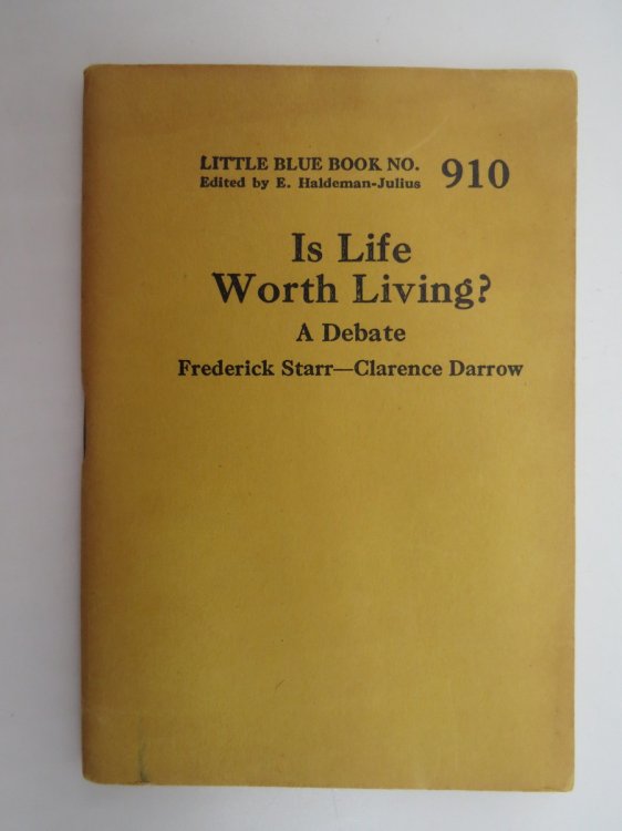 IS LIFE WORTH LIVING A DEBATE FREDERICK STARR--CLARENCE DARROW LITTLE BLUE BOOK #910