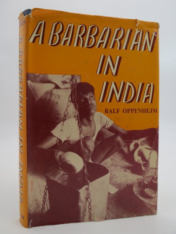 A BARBARIAN IN INDIA; (DJ Protected by a Brand New, Clear, Acid-Free Mylar Cover)