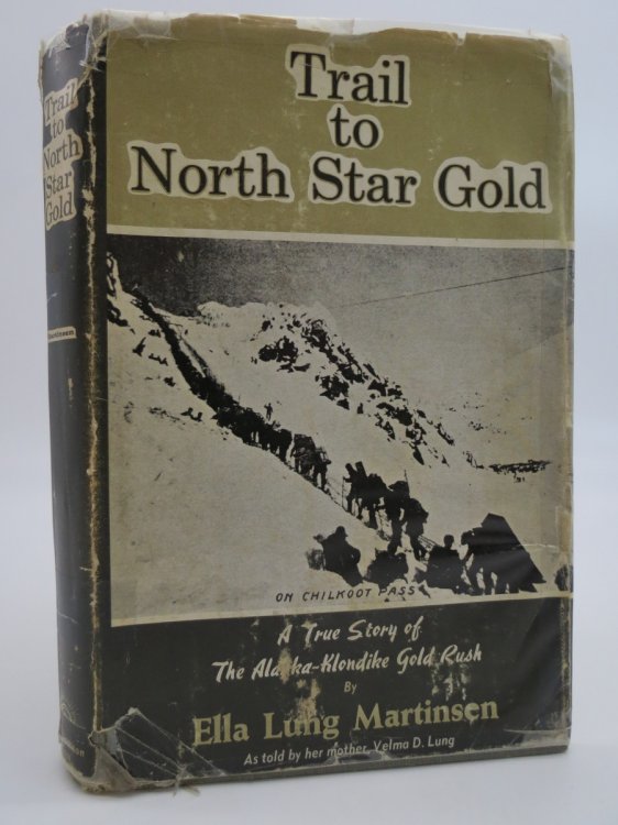 TRAIL TO NORTH STAR GOLD (SIGNED BY AUTHOR) ; (DJ Protected by a Brand New, Clear, Acid-Free Mylar Cover)