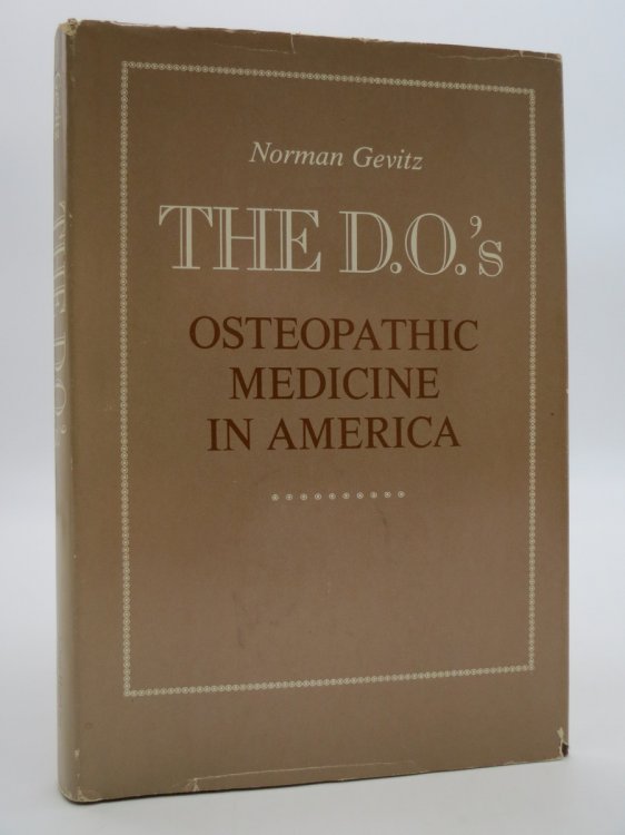 Image for THE D. O.' S; Osteopathic Medicine in America (DJ Protected by a Brand New, Clear, Acid-Free Mylar Cover) THE D. O.' S; Osteopathic Medicine in America (DJ Protected by a Brand New, Clear, Acid-Free Mylar Cover)