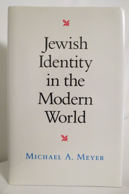 JEWISH IDENTITY IN THE MODERN WORLD; (DJ Protected by a Clear, Acid-Free Mylar Cover)