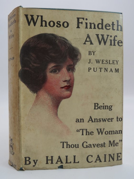 WHOSO FINDETH A WIFE; Being an Answer to Hall Caine's 
