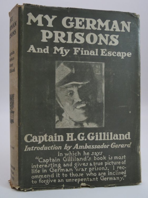 MY GERMAN PRISONS; The Story of My Two and a Half Years of Captivity in Germany and My Final Escape November 14, 1914 - April 8, 1917 (DJ Protected by a Brand New, Clear, Acid-Free Mylar Cover)