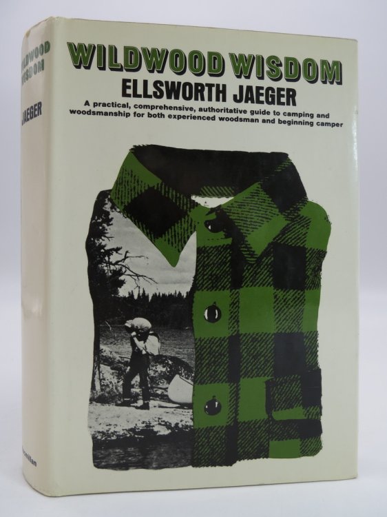 WILDWOOD WISDOM; A Practical, Comprehensive, Authoritative Guide to Camping and Woodsmanship for Both Experienced Woodsman and Beginning Camper (DJ Protected by a Brand New, Clear, Acid-Free Mylar Cover)