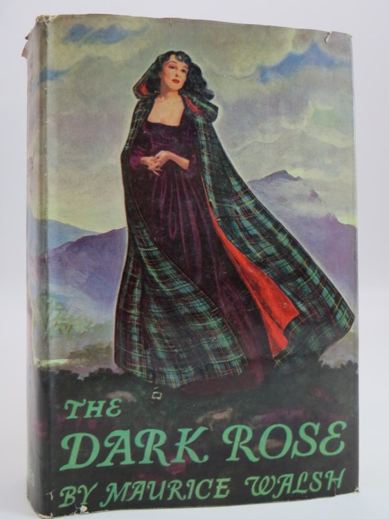 THE DARK ROSE; Being the Chronicle of the Wars of Montrose As Seen by Martin Somers, Adjutant of Women in O'Cahan's Regiment (DJ Protected by a Brand New, Clear, Acid-Free Mylar Cover)