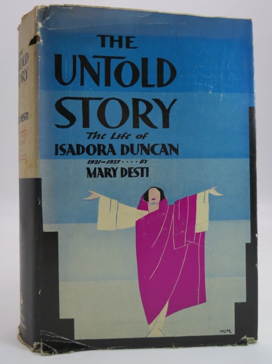 THE UNTOLD STORY (ART DECO COVER & DUST JACKET) ; The Life of Isadora Duncan, 1921-1927 (DJ Protected by a Brand New, Clear, Acid-Free Mylar Cover)