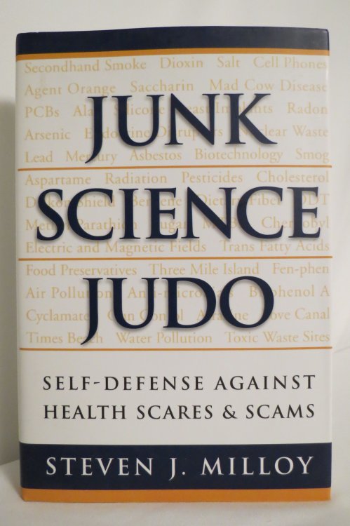 JUNK SCIENCE JUDO; Self-Defense Against Health Scares and Scams (DJ protected by a clear, acid-free mylar cover)