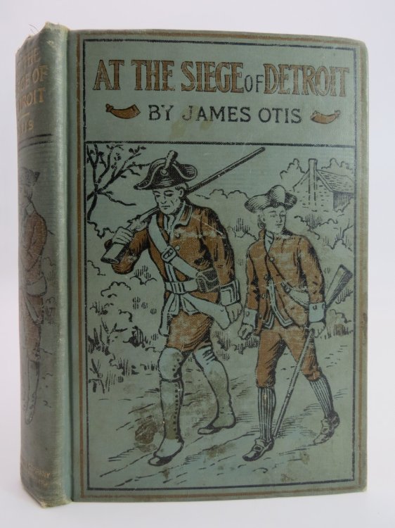 AT THE SIEGE OF DETROIT; A Story of Two Ohio Boys in the War of 1812