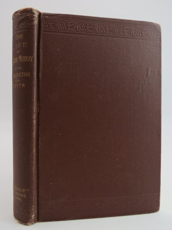 THE LIFE OF REV. JOHN MURRAY (NEW EDITION) ; Preacher of Universal Salvation, with a Continuation by Mrs. Judith Sargent Murray