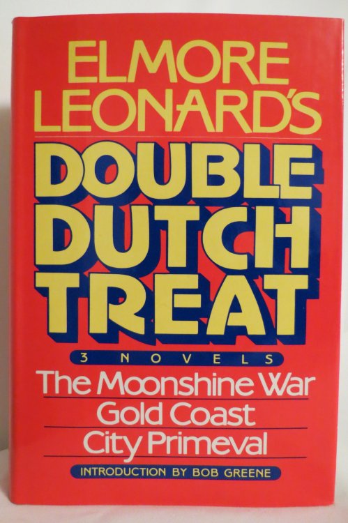 ELMORE LEONARD'S DOUBLE DUTCH TREAT; Three Novels - Moonshine War, Gold Coast, City Primeval (DJ protected by a clear, acid-free mylar cover )