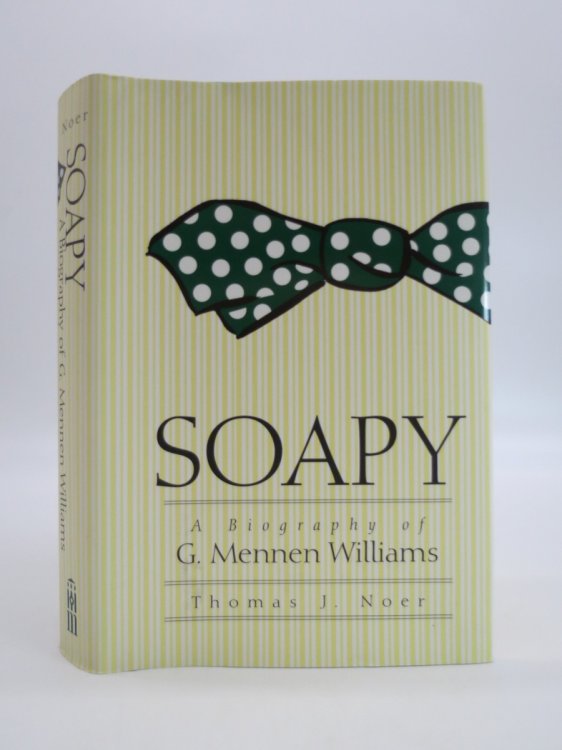 SOAPY; A Biography of G. Mennen Williams (DJ Protected by a Brand New, Clear, Acid-Free Mylar Cover)