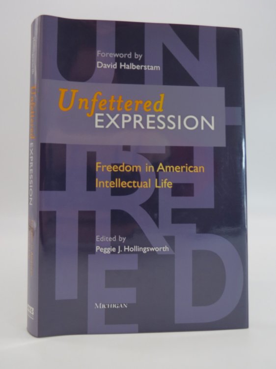 UNFETTERED EXPRESSION; Freedom in American Intellectual Life (DJ Protected by a Brand New, Clear, Acid-Free Mylar Cover)