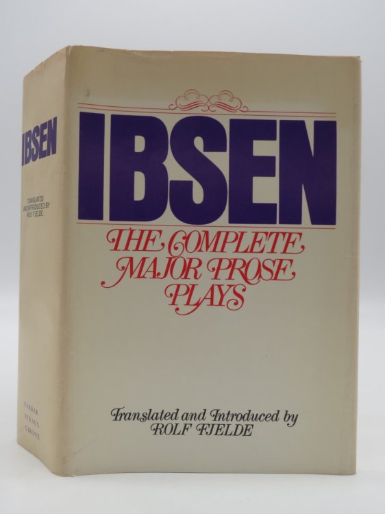 HENRIK IBSEN; The Complete Major Prose Plays (DJ Protected by a Brand New, Clear, Acid-Free Mylar Cover)