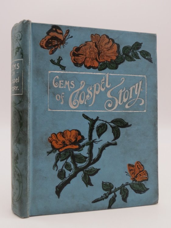 GEMS OF GOSPEL STORY; A Volume of Pictorial Narratives, Setting Forth the Way of Life and Happiness