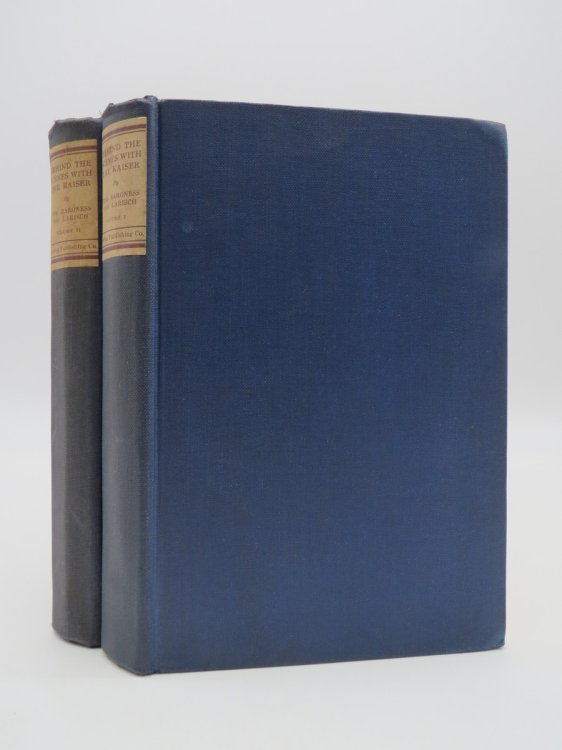 BEHIND THE SCENES WITH THE KAISER 1888 - 1922 (COMPLETE 2 VOLUME SET) ; The True Story of the Kaiser As He Lived, Loved, Played, and Warred