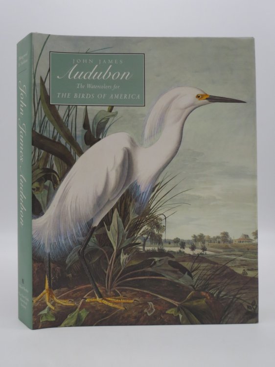 JOHN JAMES AUDUBON; The Watercolors for the Birds of America (DJ Protected by a Brand New, Clear, Acid-Free Mylar Cover)