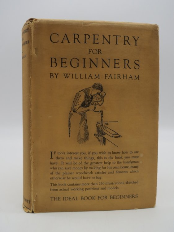 CARPENTRY FOR BEGINNERS; (DJ Protected by a Brand New, Clear, Acid-Free Mylar Cover)