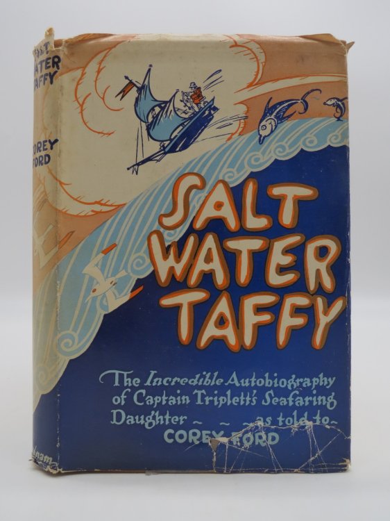 SALT WATER TAFFY OR, TWENTY THOUSAND LEAGUES AWAY FROM THE SEA; The Almost Incredible Autobiography of Capt. Ezra Triplett's Seafaring Daughter (DJ Protected by a Brand New, Clear, Acid-Free Mylar Cover)
