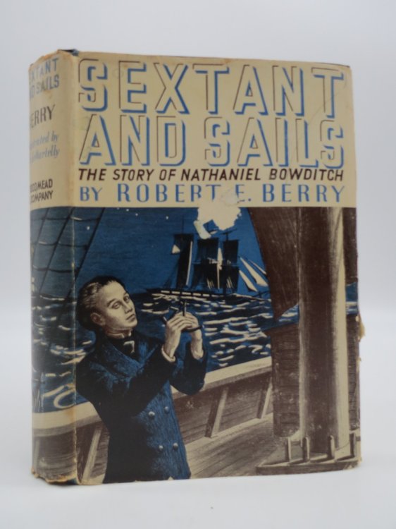 SEXTANT AND SAILS; ; The Story of Nathaniel Bowditch, (DJ Protected by a Brand New, Clear, Acid-Free Mylar Cover)