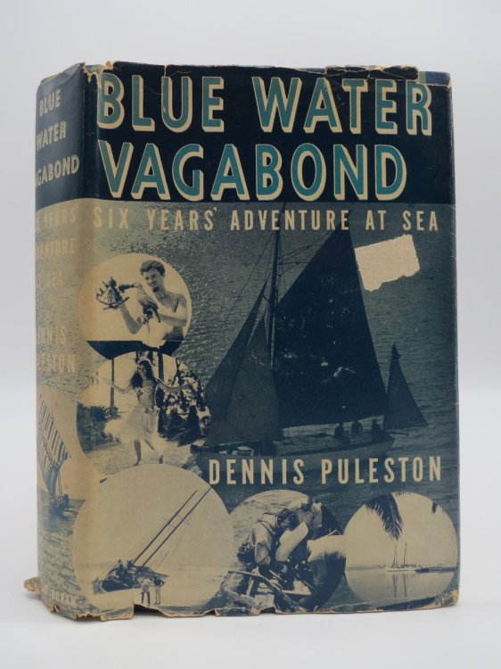 BLUE WATER VAGABOND; Six Years' Adventures At Sea (DJ Protected by a Brand New, Clear, Acid-Free Mylar Cover)