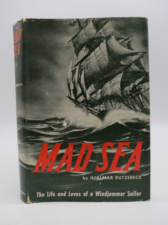 MAD SEA; ; The Life and Loves of a Windjammer Sailor (DJ Protected by a Brand New, Clear, Acid-Free Mylar Cover)