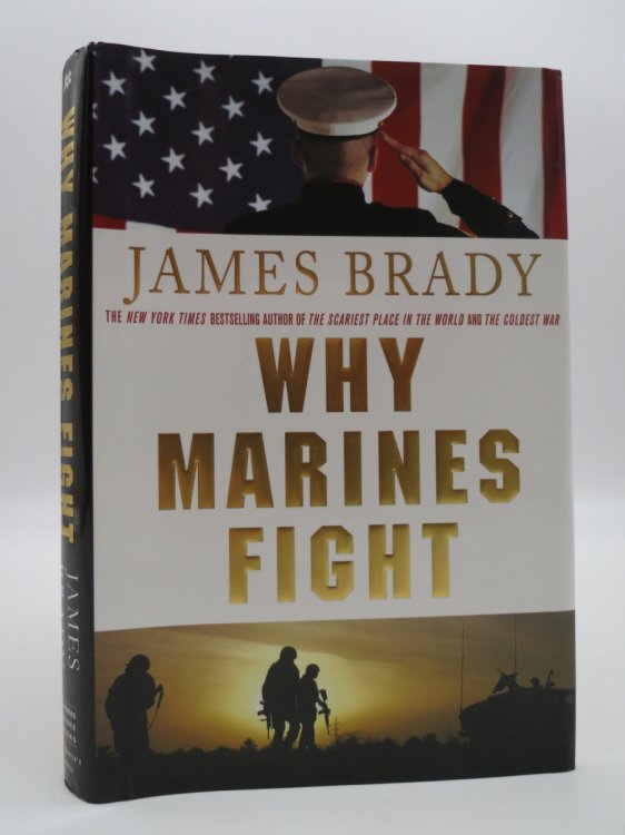 WHY MARINES FIGHT (SIGNED BY AUTHOR) ; (DJ Protected by a Brand New, Clear, Acid-Free Mylar Cover)