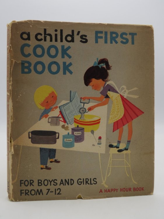 A CHILD'S FIRST COOK BOOK; ; (DJ Protected by a Brand New, Clear, Acid-Free Mylar Cover)