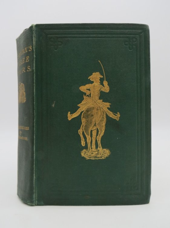 DOCTOR SYNTAX'S THREE TOURS; In Search of the Picturesque, Consolation, and a Wife