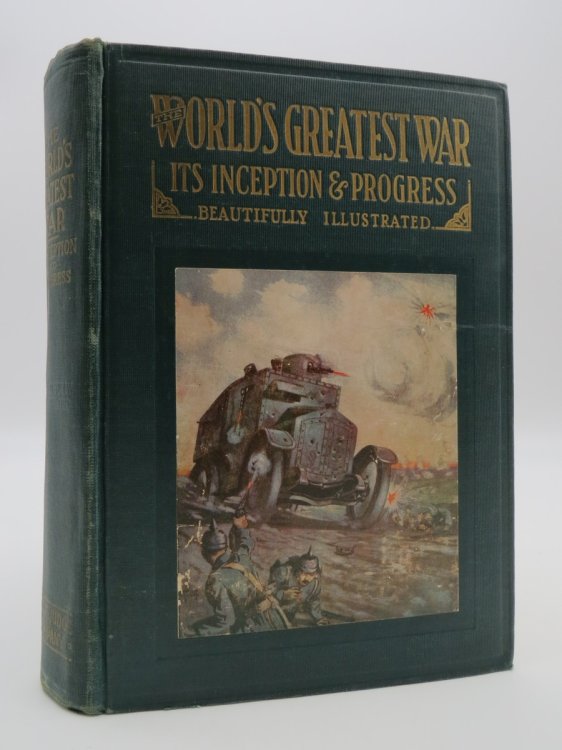 THE WORLD'S GREATEST WAR; Its Inception & Progress