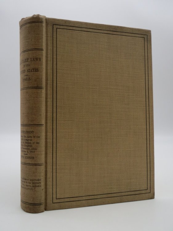MILITARY LAWS OF THE UNITED STATES 1915; Supplement Containing the Laws of the 64th Congress and the 1st Session of the 65th Congress, from December, 1915 to October 6, 1917