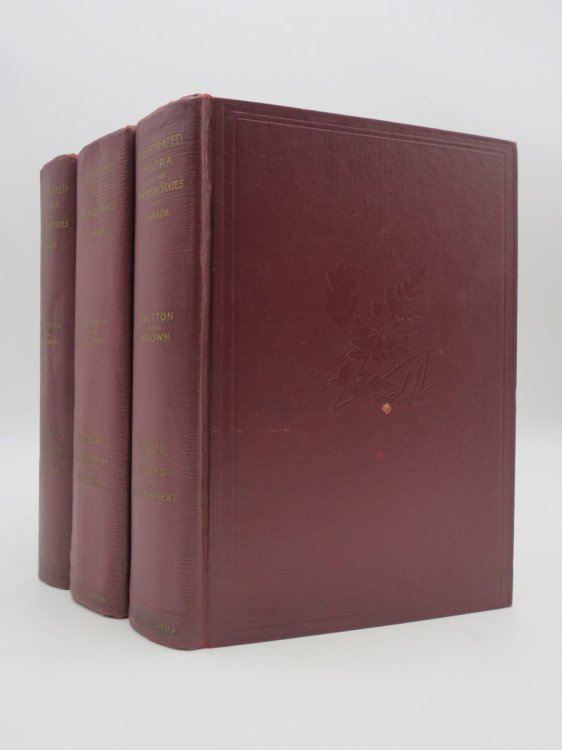AN ILLUSTRATED FLORA OF THE NORTHERN UNITED STATES, CANADA AND THE BRITISH POSSESSIONS (COMPLETE 3 VOLUME SET) ; From Newfoundland to the Parallel of the Southern Boundary of Virginia, and from the Atlantic Ocean Westward to the 102d Meridian.