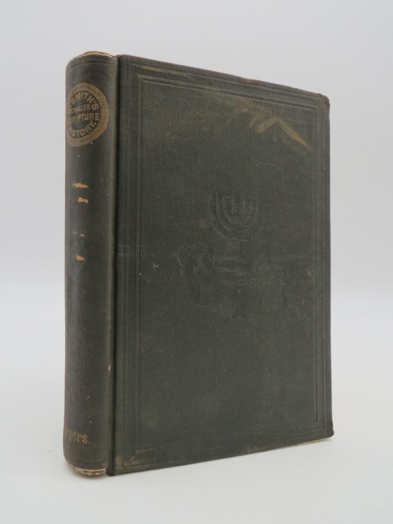 A SMALLER SCRIPTURE HISTORY IN THREE PARTS; Old Testament History. Connectionof Old and New Testaments. New Testament History to A. D. 70