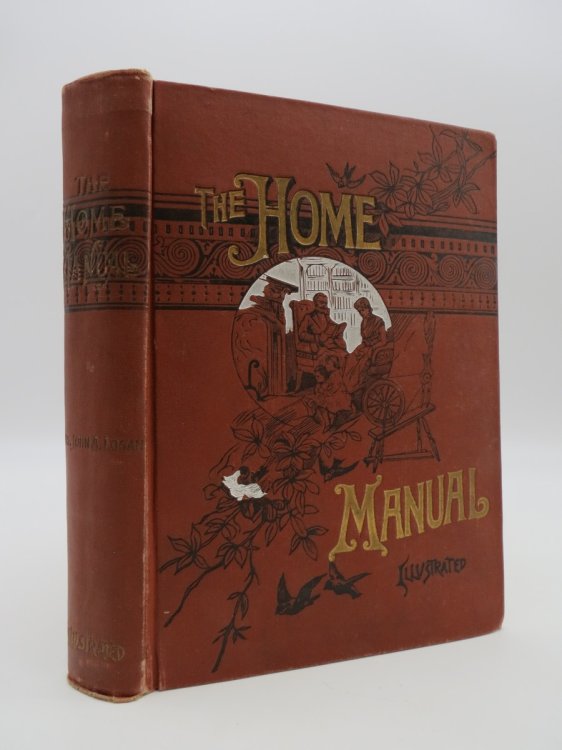 THE HOME MANUAL; Everybody's Guide in Social, Domestic, and Business Life. a Treasury of Useful Information for the Million