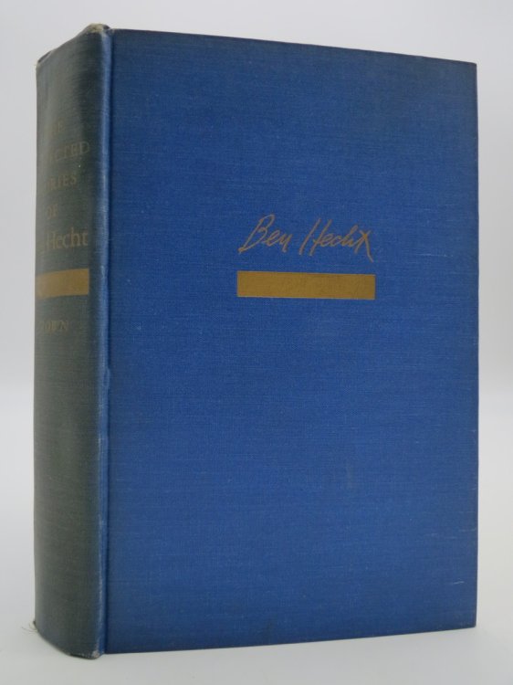 THE COLLECTED STORIES OF BEN HECHT; Prefaced by Some Introductory Thoughts