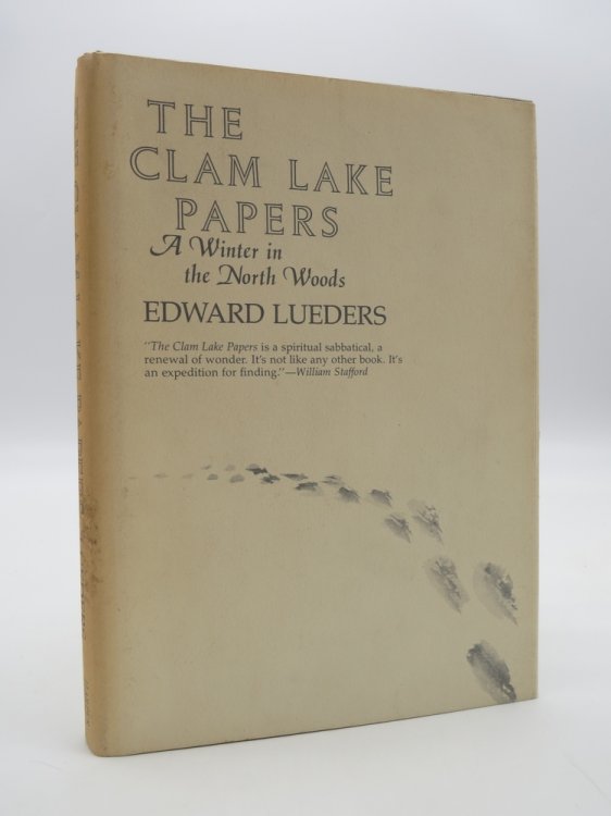 THE CLAM LAKE PAPERS; A Winter in the North Woods (DJ protected by a clear, acid-free mylar cover)