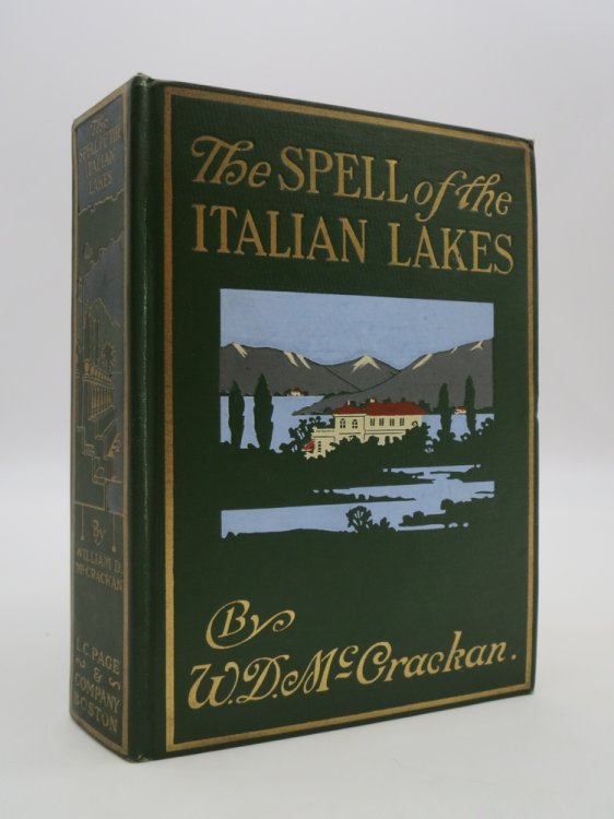 THE SPELL OF THE ITALIAN LAKES; Being the Record of Pilgrimages to Familiar and Unfamiliar Places of the Lakes of Azure, Lakes of Leisure