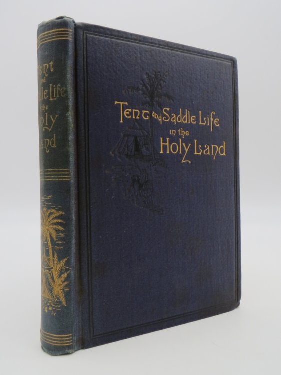 TENT AND SADDLE LIFE IN THE HOLY LAND