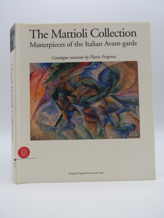 Image for THE MATTIOLI COLLECTION; Masterpieces of the Italian Avant-Garde THE MATTIOLI COLLECTION; Masterpieces of the Italian Avant-Garde