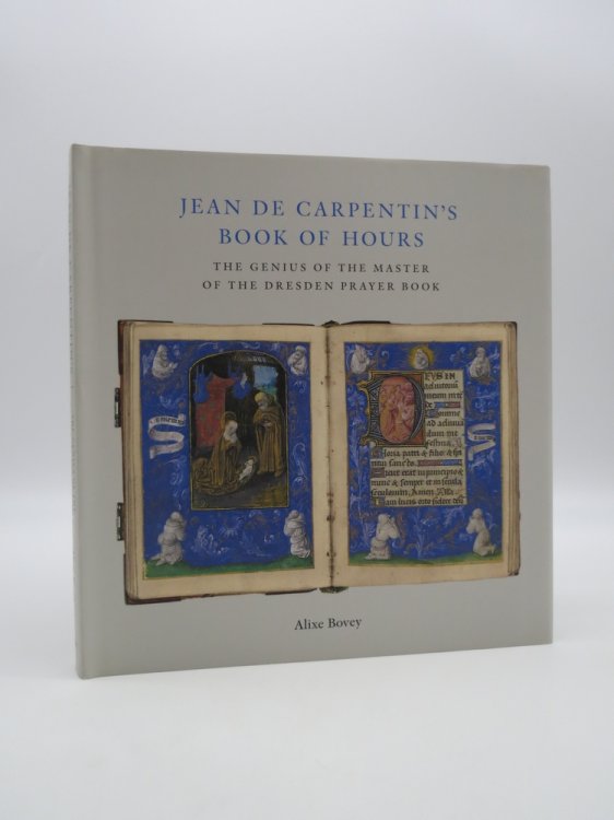 JEAN DE CARPENTIN'S BOOK OF HOURS; The Genius of the Master of the Dresden Prayer Book