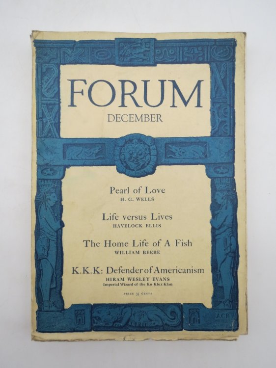 Image for FORUM MAGAZINE DECEMBER 1925 Pearl of Love (H. G. Wells) ; Life Versus Lives (Havelock Ellis) ; the Home Life of a Fish (William Beebe) ; K. K. K. : Defender of Americanism (Hiram Wesley Evans) ; More FORUM MAGAZINE DECEMBER 1925 Pearl of Love (H. G. Wells) ; Life Versus Lives (Havelock Ellis) ; the Home Life of a Fish (William Beebe) ; K. K. K. : Defender of Americanism (Hiram Wesley Evans) ; More