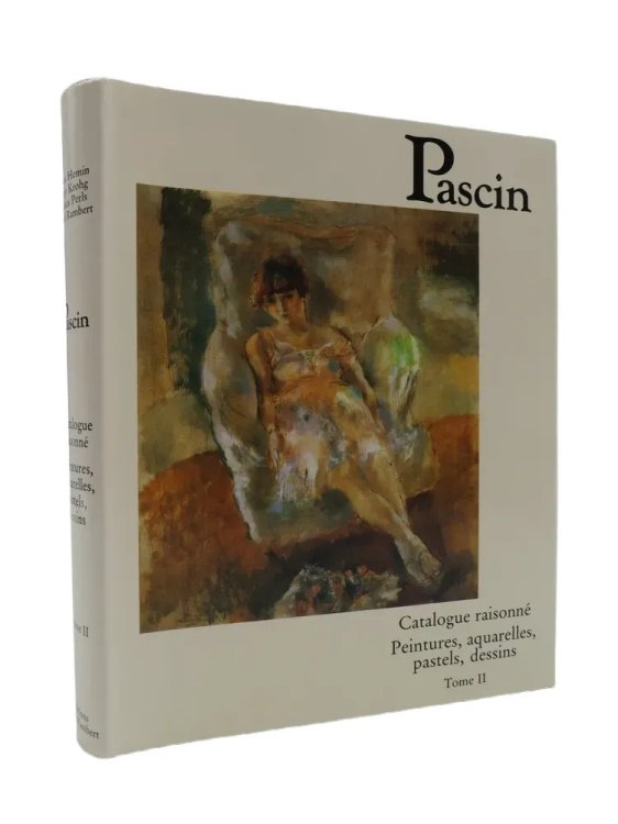 PASCIN. PEINTURES, AQUARELLES, PASTELS, DESSINS. CATALOGUE RAISONN T. 2