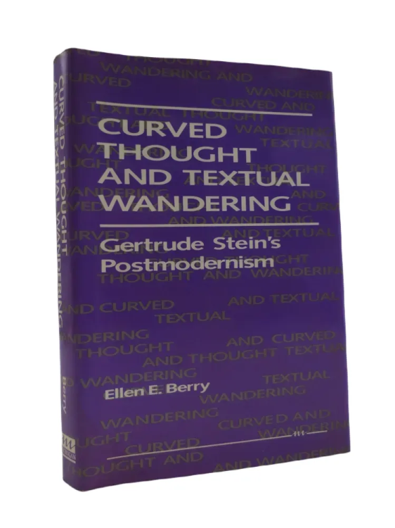 CURVED THOUGHT AND TEXTUAL WANDERING (SIGNED BY AUTHOR) ; Gertrude Stein's Postmodernism