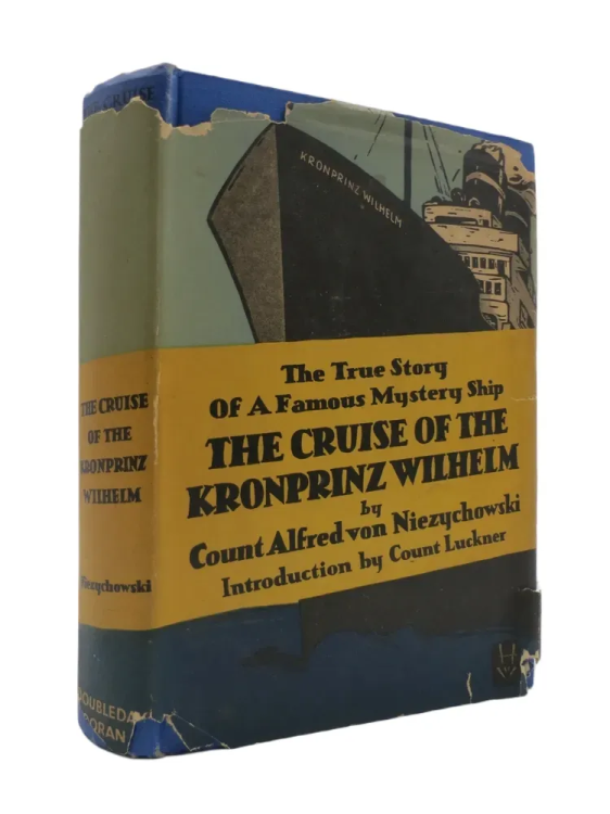 Image for THE CRUISE OF THE KRONPRINZ WILHELM (SIGNED BY AUTHOR) ; The True Story of a Famous Mystery Ship THE CRUISE OF THE KRONPRINZ WILHELM (SIGNED BY AUTHOR) ; The True Story of a Famous Mystery Ship