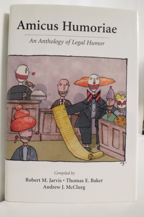 AMICUS HUMORIAE; An Anthology of Legal Humor (DJ Protected by a brand new, clear, acid-free mylar cover)