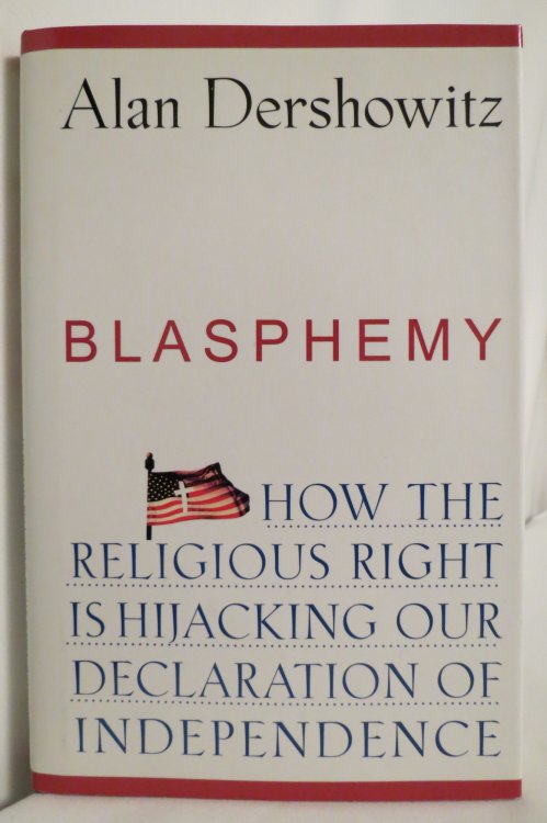 BLASPHEMY; How the Religious Right is Hijacking the Declaration of Independence (DJ protected by a brand new, clear, acid-free mylar cover)